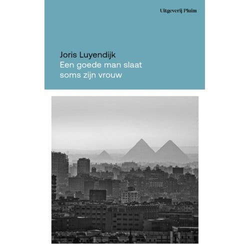 Een Goede Man Slaat Soms Zijn Vrouw - Joris Luyendijk