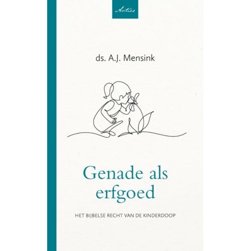 Genade Als Erfgoed - Artios-Reeks - A.J. Mensink