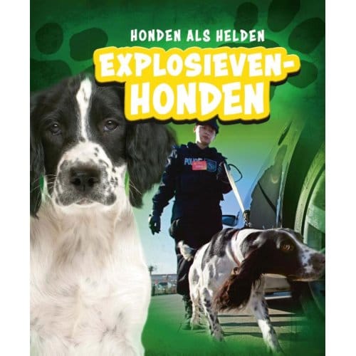Explosievenhond - Honden Als Helden - Sara Green