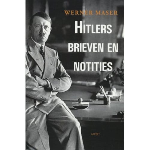 Hitlers Brieven En Notities - W. Maser