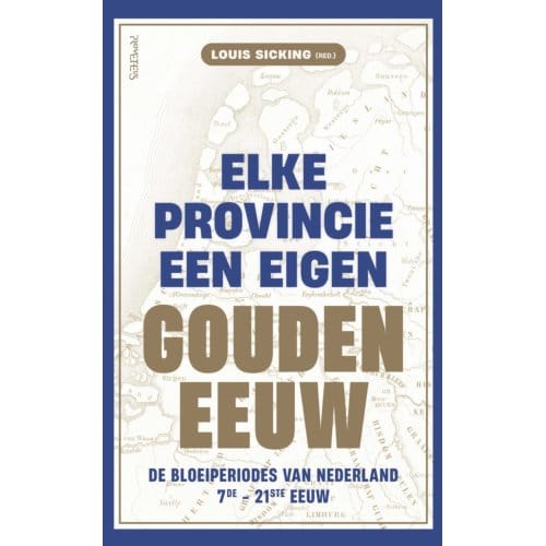 Elke Provincie Een Eigen Gouden Eeuw - Louis Sicking