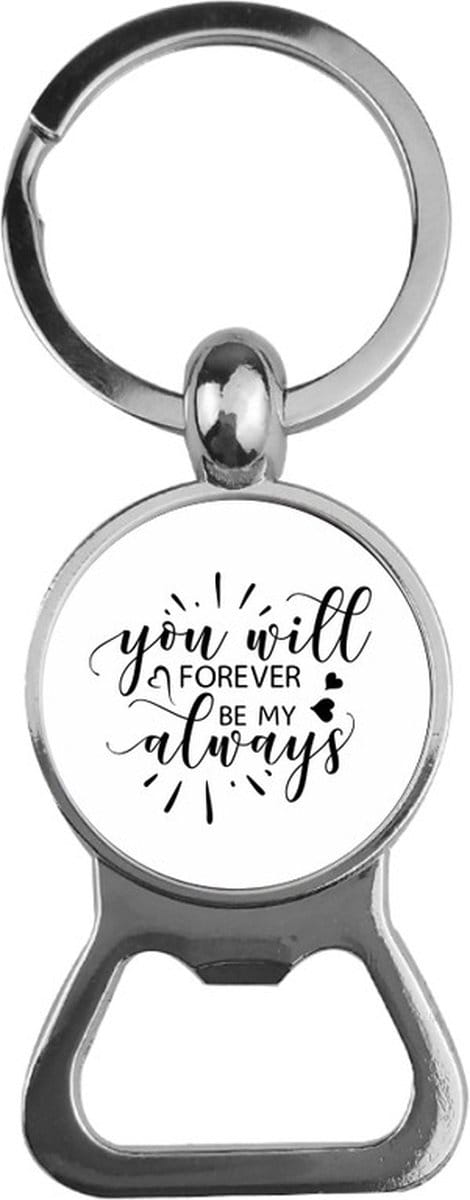 Bieropener Glas - You Will Forever Be My Always