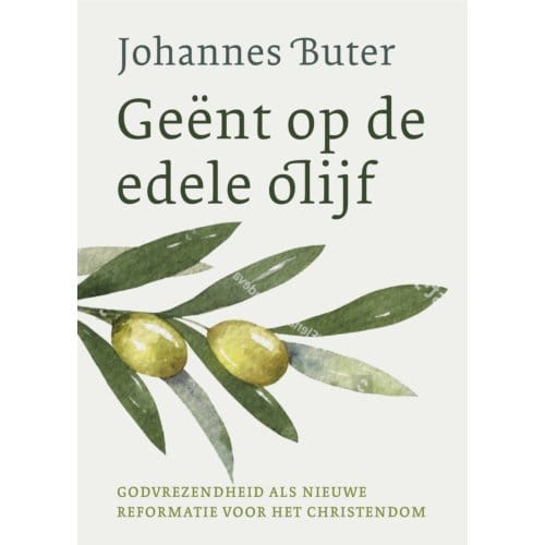 Geënt Op De Edele Olijf - Johannes Buter