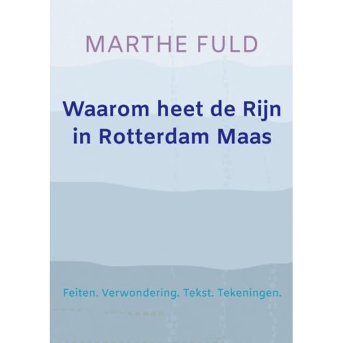 Waarom Heet De Rijn In Rotterdam Maas - Marthe Fuld