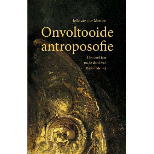 Onvoltooide Antroposofie - Jelle van der Meulen