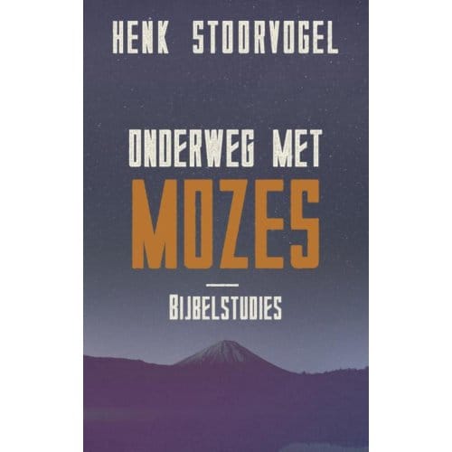 Onderweg Met Mozes - Henk Stoorvogel