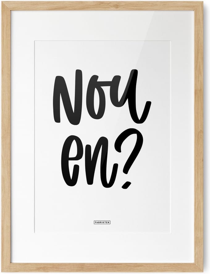 Fabrikten Tekstposter Nou en? - A3