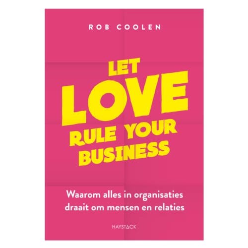 Let Love Rule Your Business - Rob Coolen