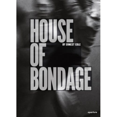 Ernest Cole: House Of Bondage - Ernest Cole