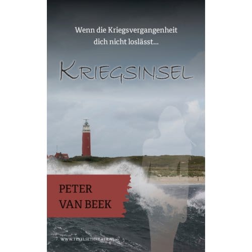 Kriegsinsel - Texelse Thrillers - Peter van Beek