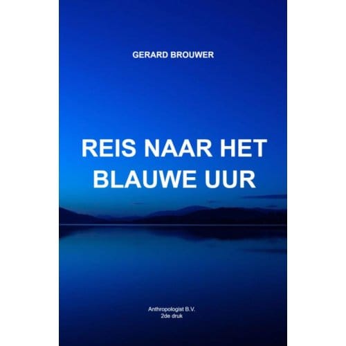 Reis Naar Het Blauwe Uur - Gerard Brouwer