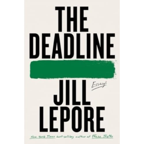The Deadline - Jill Lepore