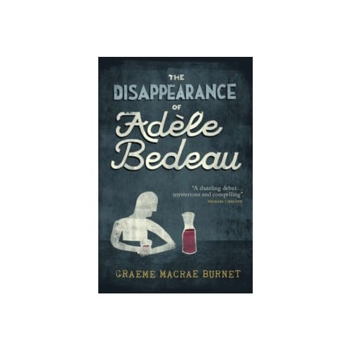 The disappearance of adele bedeau - Graeme Macrae Burnet