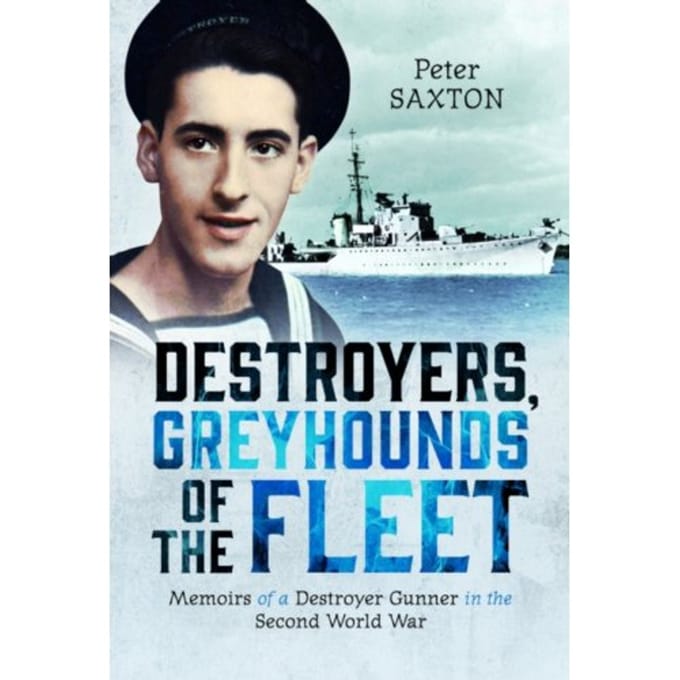 Destroyers, Greyhounds Of The Fleet - Peter Saxton