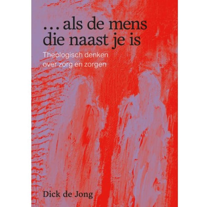 Als De Mens Die Naast Je Is - Dick de Jong