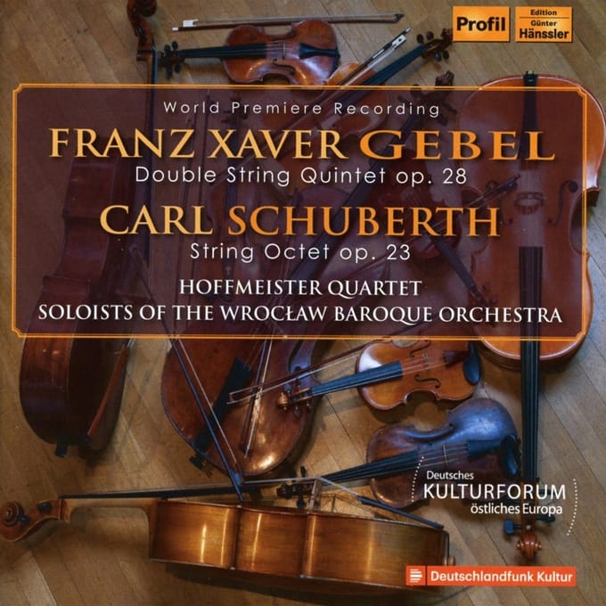 Carl Schuberth, Hoffmeister Quartett, Wroclawska Orkiestra Barokowa - Gebel: Double String Quintet Op. 28 | String Octet Op. 23 (CD)