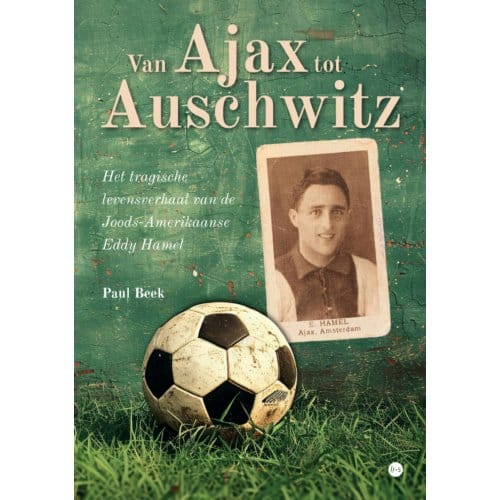 Van Ajax Tot Auschwitz - Paul Beek