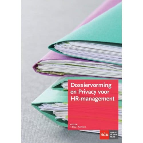 Dossiervorming En Privacy Voor Hr-Management - T.B.M. Kersten