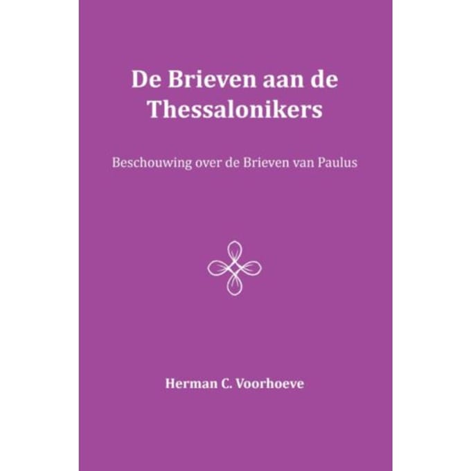 De Brieven Aan De Thessalonikers - Herman C. Voorhoeve