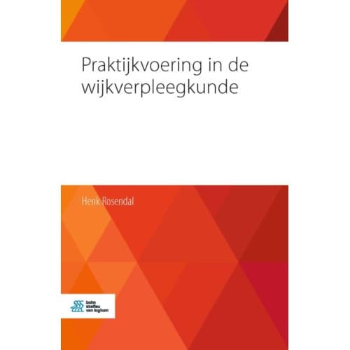 Praktijkvoering In De Wijkverpleegkunde - Henk Rosendal