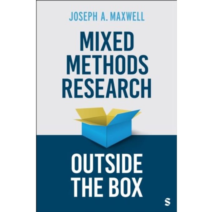 Mixed Methods Research Outside The Box - Joseph A. Maxwell