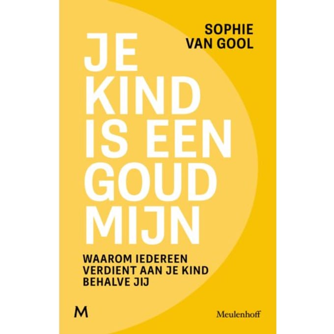 Je Kind Is Een Goudmijn - Sophie van Gool