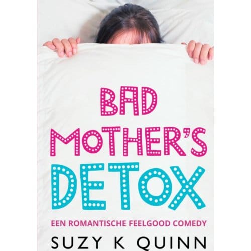 Bad Mother's Detox - Suzy K Quinn