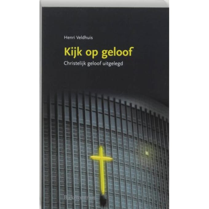 Kijk Op Geloof - H. Veldhuis