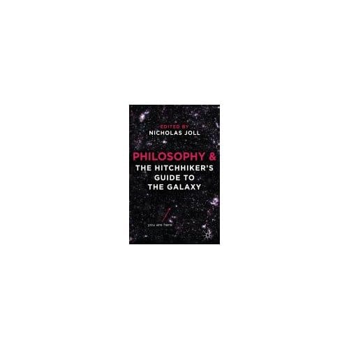 Philosophy And The Hitchhiker's Guide To The Galaxy - Nicholas Joll