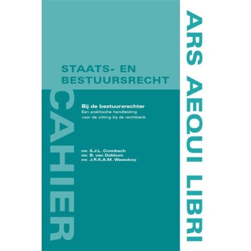 Bij De Bestuursrechter - Cahier Staats- En Bestuursrecht - S.J.L. Crombach