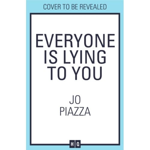 Everyone Is Lying To You - Jo Piazza