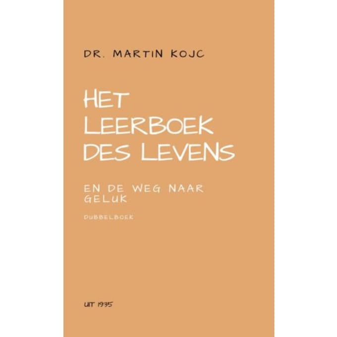 Het Leerboek Des Levens & De Weg Naar Geluk - Martin Kojc