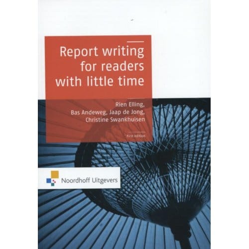 Report Writing For Readers With Little Time - Rien Elling