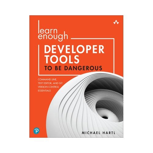 Learn Enough Developer Tools To Be Dangerous - Michael Hartl