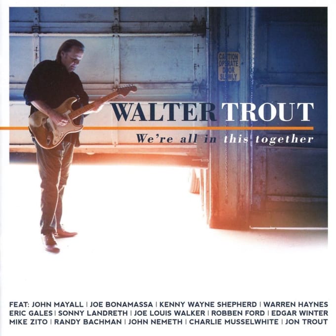 We're All In This Together - Walter Trout