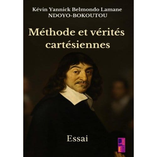 Méthode Et Vérités Cartésiennes - Kévin Yannick Belmondo Lamane