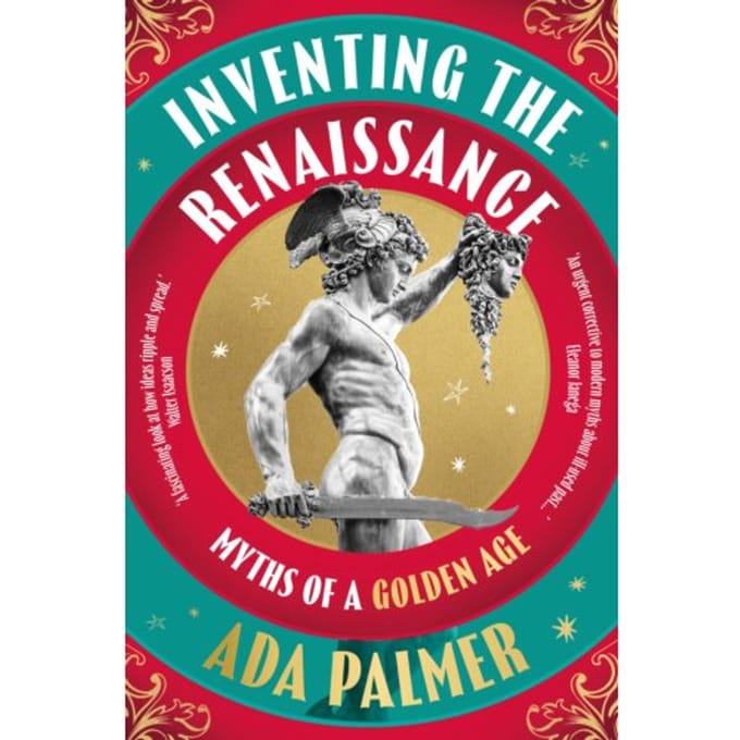 Inventing The Renaissance - Ada Palmer