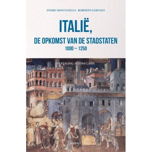 Italië, De Opkomst Van De Stadstaten 1000 - 1250 - Indro Montanelli
