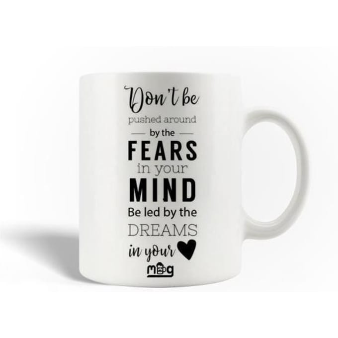 Mug en Céramique Don't be pushed around by the fears in your mind Be led by the dreams in your heart