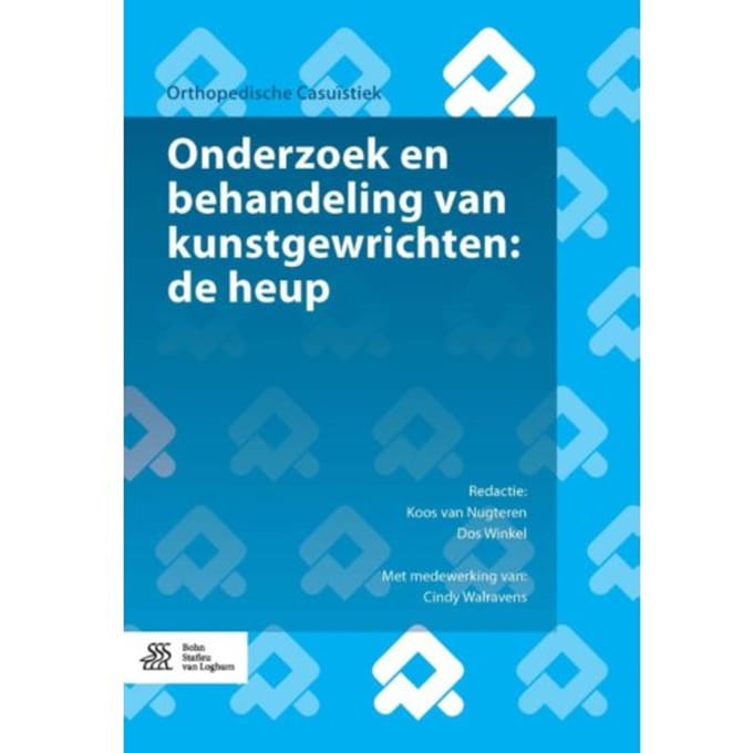 Kunstgewrichten: De Heup - Orthopedische Casuïstiek - Cindy Walravens