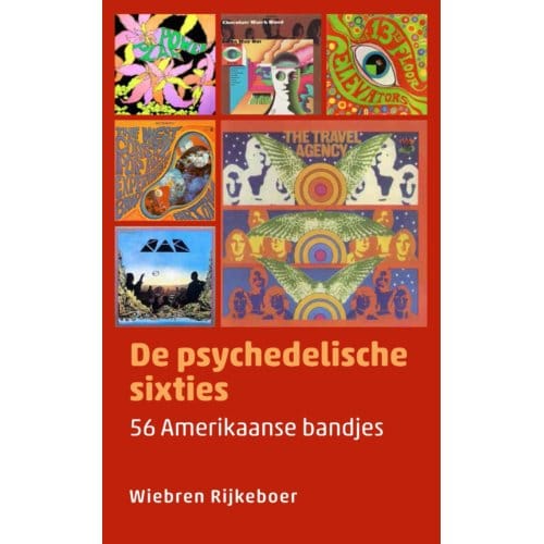 Psychedelische Sixties - 56 Amerikaanse Bandjes / Wiebren Rijkeboer (Book)