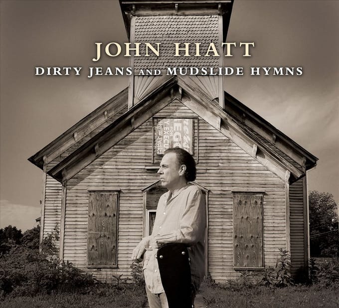 Dirty Jeans And Mudslide Hymns - John Hiatt