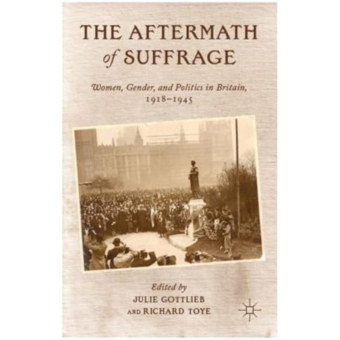 The Aftermath Of Suffrage - Julie V. Gottlieb