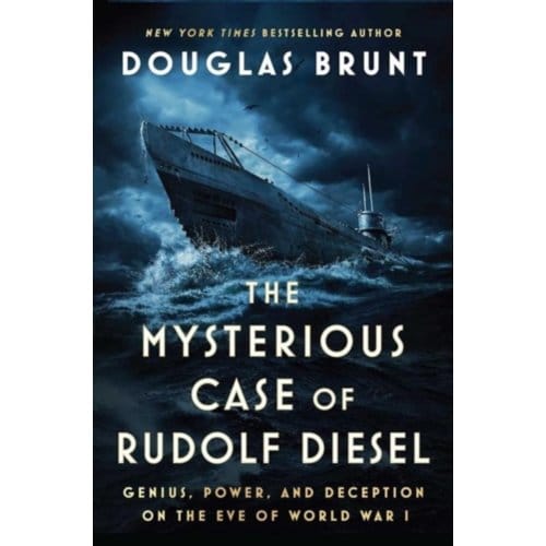 The Mysterious Case Of Rudolf Diesel - Douglas Brunt