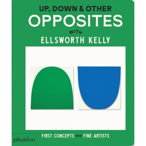 Up, Down & Other Opposites - First Concepts With Fine Artists - Phaidon Editors