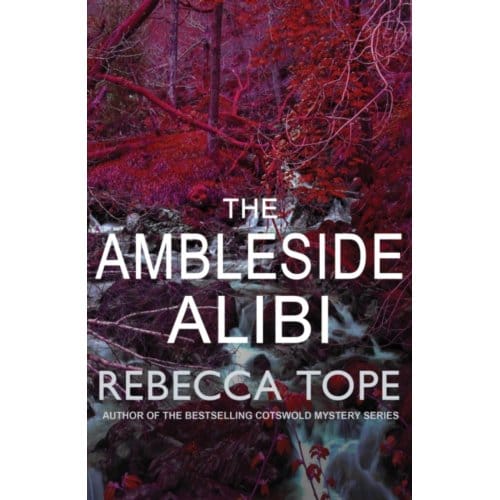 The Ambleside Alibi - Lake District Mysteries - Rebecca (Author) Tope