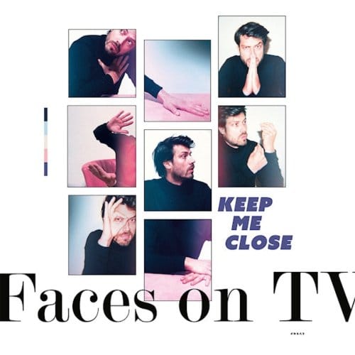 Faces On Tv - Keep Me Close Ep