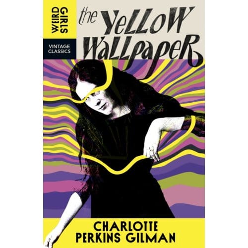 The Yellow Wall-Paper - Weird Girls - Charlotte Perkins Gilman