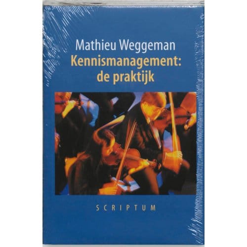 Kennismanagement: De Praktijk - M. Weggeman