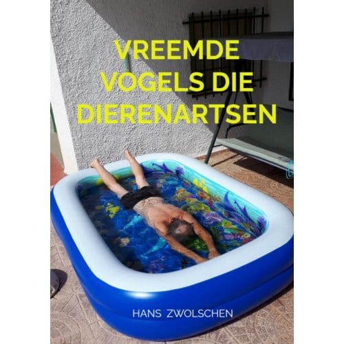 Vreemde Vogels Die Dierenartsen - Hans Zwolschen